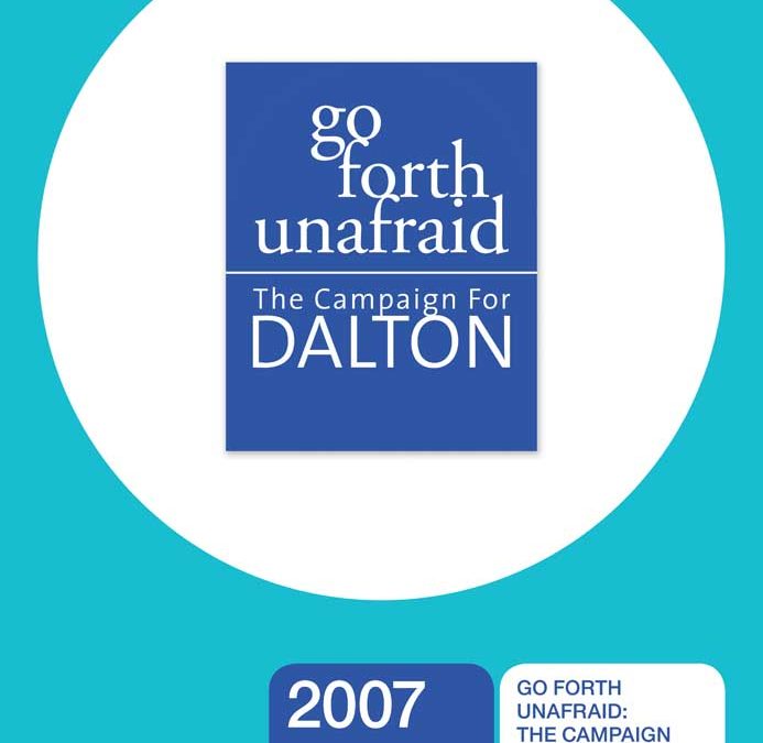 2007: GO FORTH UNAFRAID: THE CAMPAIGN FOR DALTON